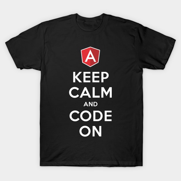 AngularJS programming Tee - KEEP CALM and CODE ON T-Shirt by mangobanana